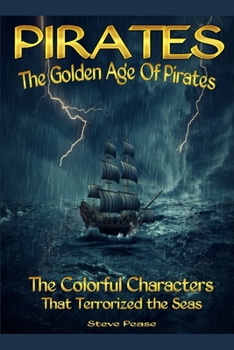 Paperback Pirates The Golden Age Of Pirates: The Colorful Characters that Terrorized the Seas Book