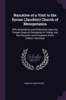 Paperback Narrative of a Visit to the Syrian (Jacobite) Church of Mesopotamia: With Statements and Reflections Upon the Present State of Christianity in Turkey, Book