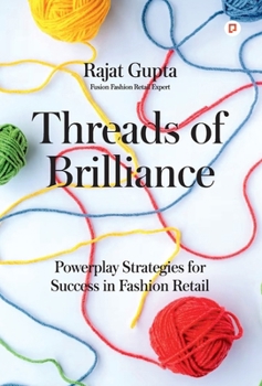 Hardcover Threads of Brilliance: Powerplay Strategies for Success in Fashion Retail Book