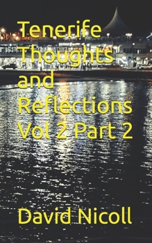Tenerife Thoughts and Reflections Vol 2 Part 2