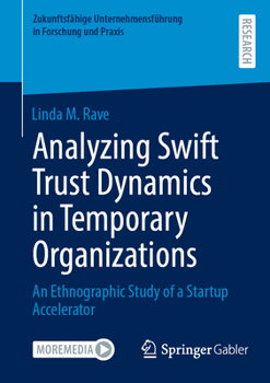 Paperback Analyzing Swift Trust Dynamics in Temporary Organizations: An Ethnographic Study of a Startup Accelerator Book