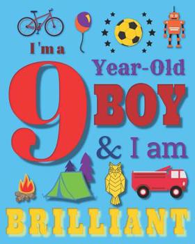 I'm a 9 Nine-Year-Old Boy and I Am Brilliant: Notebook and Sketchbook for Nine-Year-Old Boys