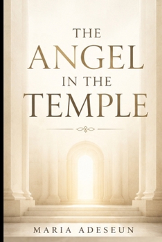 The Angel In The Temple (Encounters With God In The Bible)