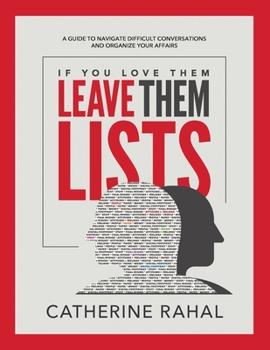 Paperback If You Love Them Leave Them Lists: A Guide to Navigate Difficult Conversations and Organize Your Affairs Book