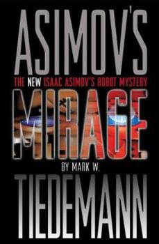 Mirage (New Isaac Asimov's Robot Mystery, #1) - Book #1 of the Isaac Asimov's Robot Mystery