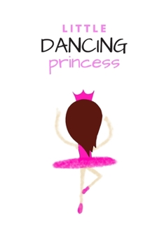 Paperback Litte Dancing Princess: Cute Ballerina Lined Notebook Book