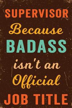 Paperback Supervisor Because Badass Isn't an Official Job Title Notebook Vintage: Funny Wide-Ruled Notepad for Managers Book