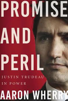 Hardcover Promise and Peril: Justin Trudeau in Power Book