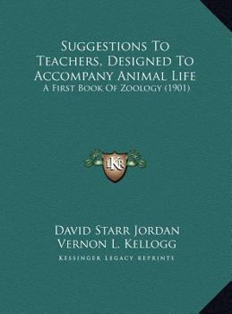 Suggestions to Teachers, Designed to Accompany Animal Life: A First Book of Zoology