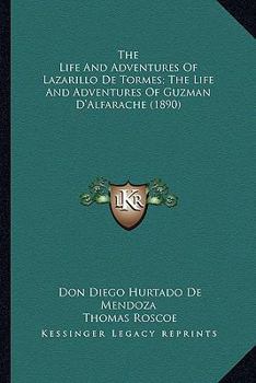 Paperback The Life And Adventures Of Lazarillo De Tormes; The Life And Adventures Of Guzman D'Alfarache (1890) Book