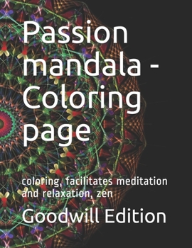 Passion mandala - Coloring page: coloring, facilitates meditation and relaxation, zen