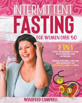 Paperback Intermittent Fasting for Women over 50: 2 in 1: A Guide for Beginners to Losing Weight and Resetting Metabolism. Increase your Energy Levels and Delay Book