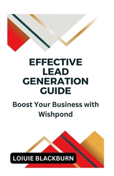 Effective Lead Generation Guide: Boost Your Business with Wishpond