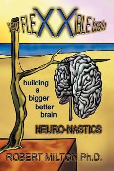 Paperback Your FLEXXIBLE brain Neuro-nastics Building a Bigger Better Brain Book