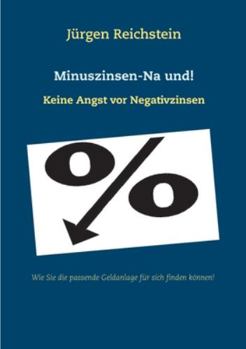 Paperback Minuszinsen-Na und!: Keine Angst vor Negativzinsen [German] Book
