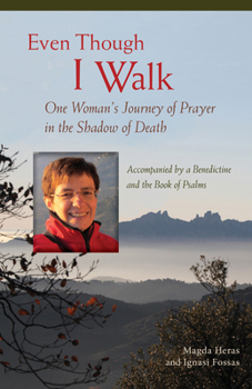 Paperback Even Though I Walk: One Woman's Journey of Prayer in the Shadow of Death Book