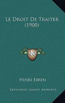 Paperback Le Droit De Traiter (1900) [French] Book