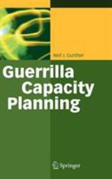 Hardcover Guerrilla Capacity Planning: A Tactical Approach to Planning for Highly Scalable Applications and Services Book