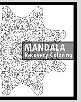 Paperback Recovery Coloring Book: More Than 50 Mandala Coloring Pages for Inner Peace and Inspiration, Making Meditation, Self-Help Creativity, Alternat Book