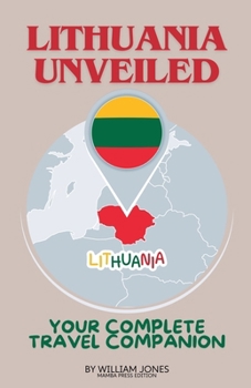 Paperback Lithuania Unveiled: Your Complete Travel Companion Book