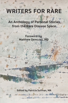 Writers for Rare: An Anthology of Personal Stories from the Rare Disease Space