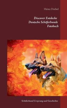 Paperback Discover Entdecke Deutsche Schäferhunde Fotobuch: Schäferhund Ursprung und Geschichte [German] Book