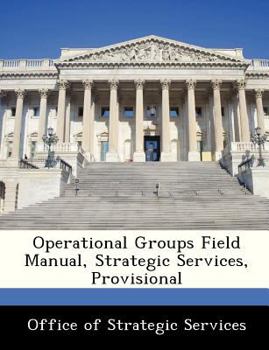 Paperback Operational Groups Field Manual, Strategic Services, Provisional Book