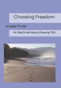 Paperback Choosing Freedom: My Take On Self-Help, & Choosing YOU Book