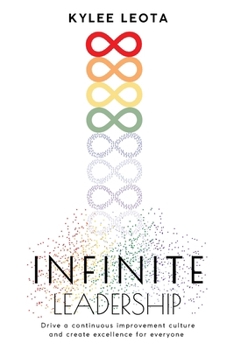 Paperback INFINITE Leadership: Drive a continuous improvement culture and create excellence for everyone Book