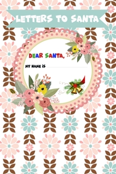 Letter to Santa - Dear Santa - My name is: Lined Journal, 120 Pages, 6 x 9, Soft Cover, Matte Finish