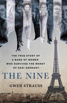 Hardcover The Nine: The True Story of a Band of Women Who Survived the Worst of Nazi Germany Book