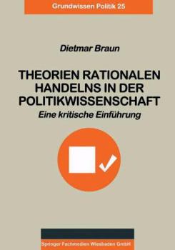 Paperback Theorien Rationalen Handelns in Der Politikwissenschaft: Eine Kritische Einführung [German] Book