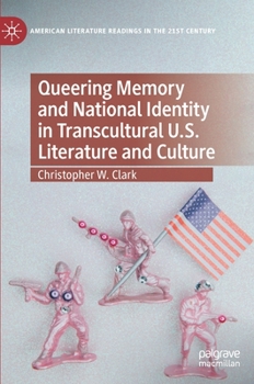 Hardcover Queering Memory and National Identity in Transcultural U.S. Literature and Culture Book