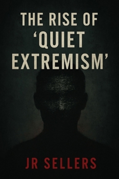 Paperback The Rise of "Quiet Extremism" Book