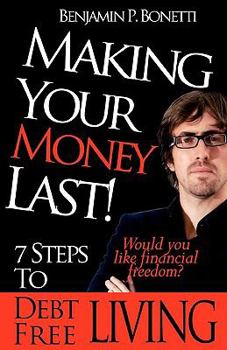 Paperback Making Your Money Last: 7 Steps To Debt Free Living Book