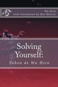 Paperback Solving Yourself: Yuben de Wu Hsin Book