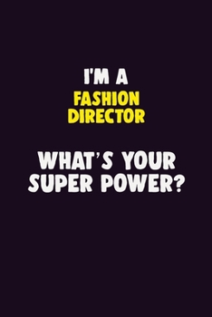 Paperback I'M A Fashion Director, What's Your Super Power?: 6X9 120 pages Career Notebook Unlined Writing Journal Book