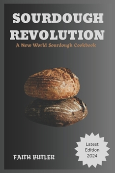 Paperback Sourdough Revolution: A New World Sourdough Cookbook Book
