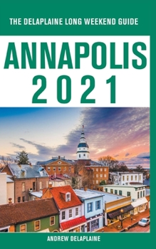 Paperback Annapolis - The Delaplaine 2021 Long Weekend Guide Book