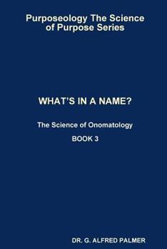 Paperback Purposeology The Science of Purpose Series WHAT'S IN A NAME? The Science of Onomatology Book