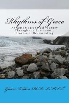 Paperback Rhythms of Grace: An Autobiographical Journey Through the Therapeutic Process of Re-parenting Book