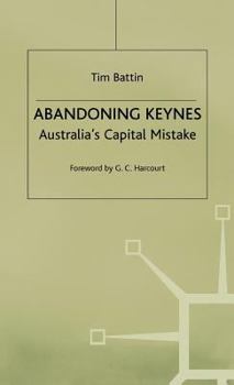 Hardcover Abandoning Keynes: Australia's Capital Mistake Book