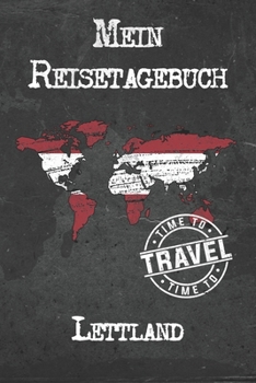 Mein Reisetagebuch Lettland: 6x9 Reise Journal I Notizbuch mit Checklisten zum Ausf�llen I Perfektes Geschenk f�r den Trip nach Lettland f�r jeden Reisenden