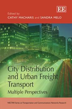 Hardcover City Distribution and Urban Freight Transport: Multiple Perspectives (NECTAR Series on Transportation and Communications Networks Research) Book