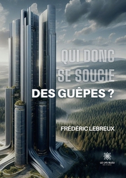 Qui donc se soucie des guêpes ? (French Edition)