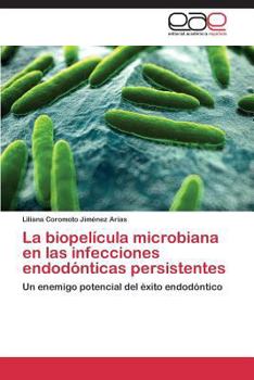 Paperback La Biopelicula Microbiana En Las Infecciones Endodonticas Persistentes [Spanish] Book
