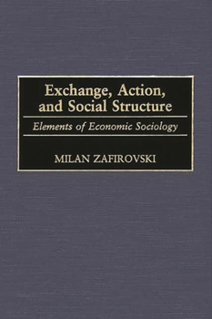 Hardcover Exchange, Action, and Social Structure: Elements of Economic Sociology Book