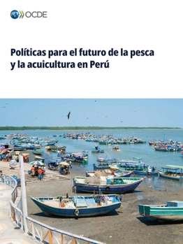Políticas para el futuro de la pesca y la acuicultura en Perú (Spanish Edition)