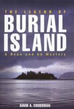 The Legend of Burial Island: A Bean and Ab Mystery (Bean and Ab Mysteries - Book #3 of the Bean & Ab Mysteries