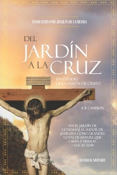Del Jardín a la Cruz (Spanish Edition)